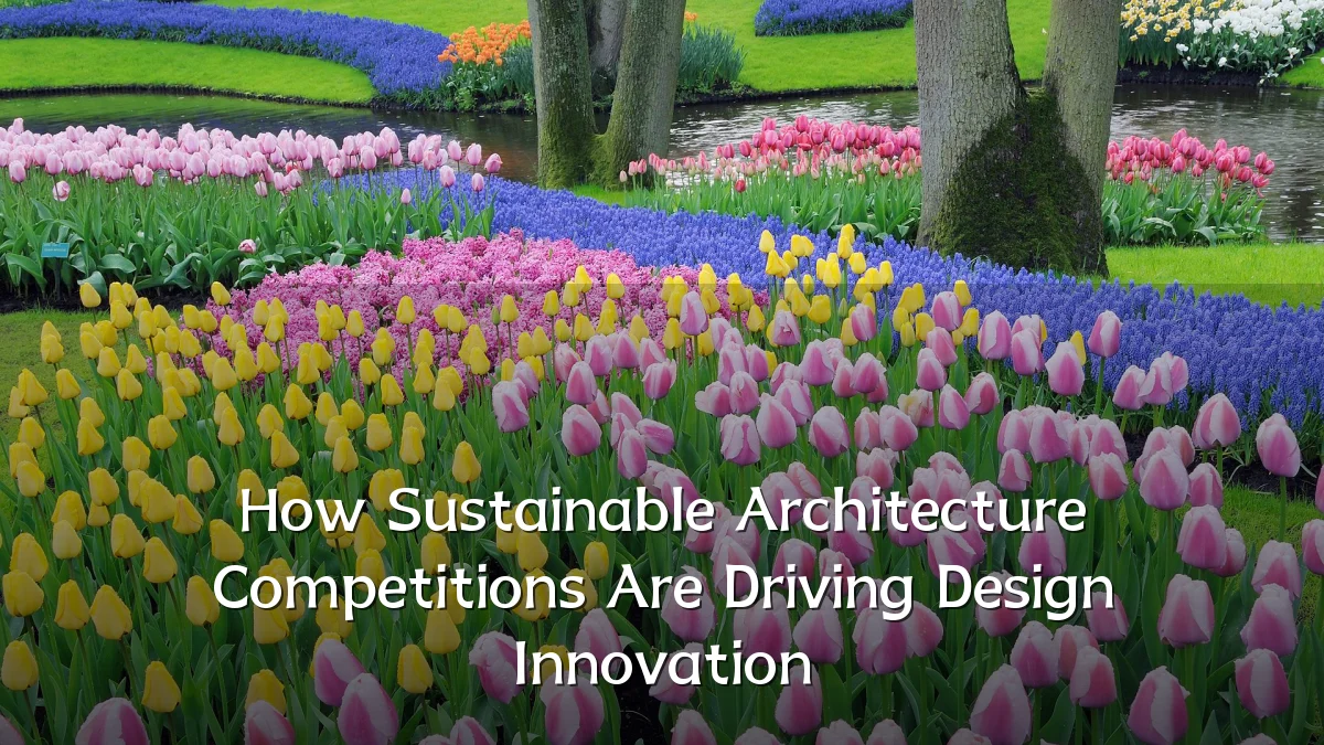 How Sustainable Architecture Competitions Are Driving Design Innovation
