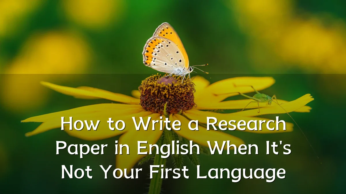 How to Write a Research Paper in English When It's Not Your First Language
