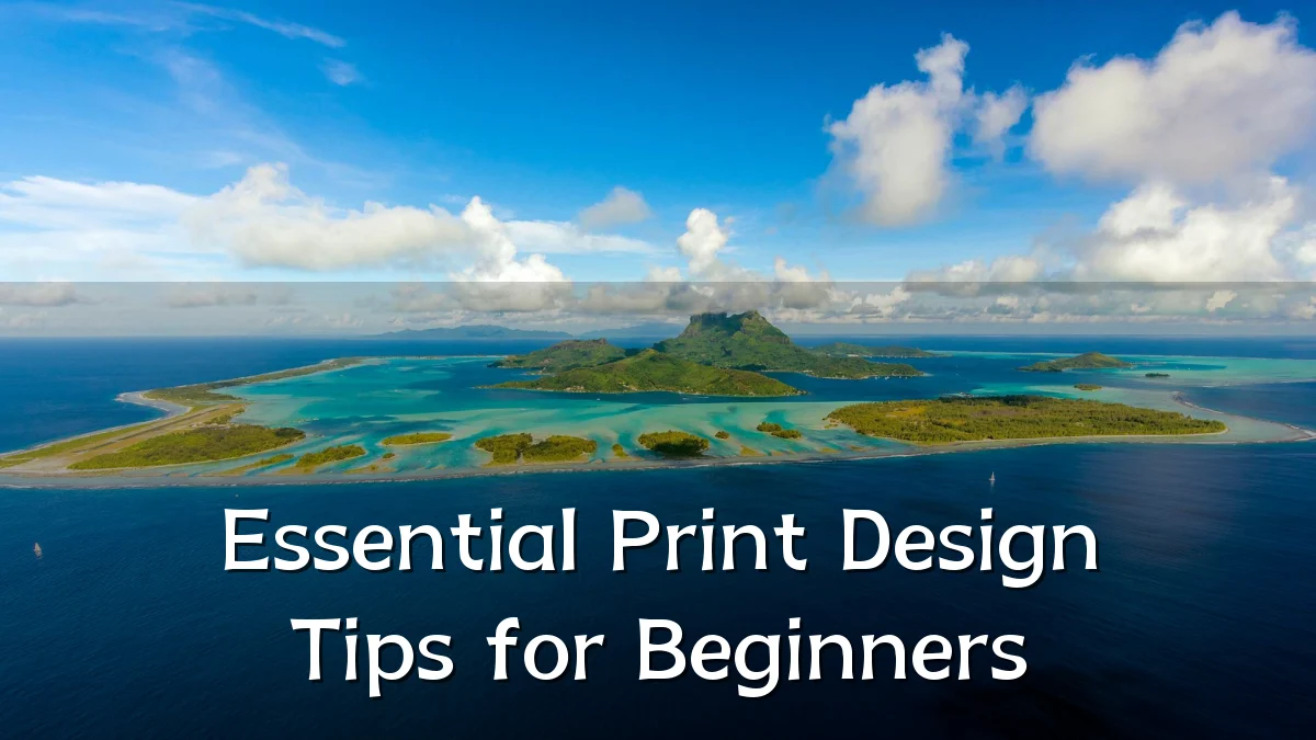 Essential Print Design Tips for Beginners