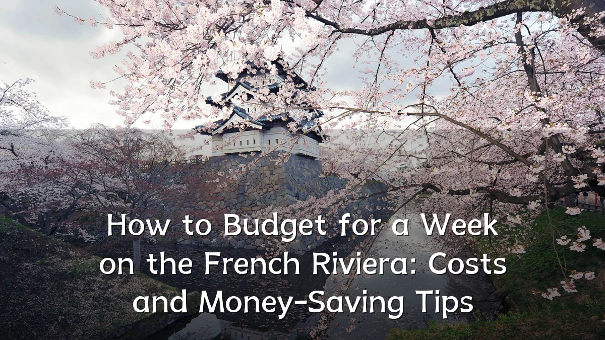 How to Budget for a Week on the French Riviera: Costs and Money-Saving Tips