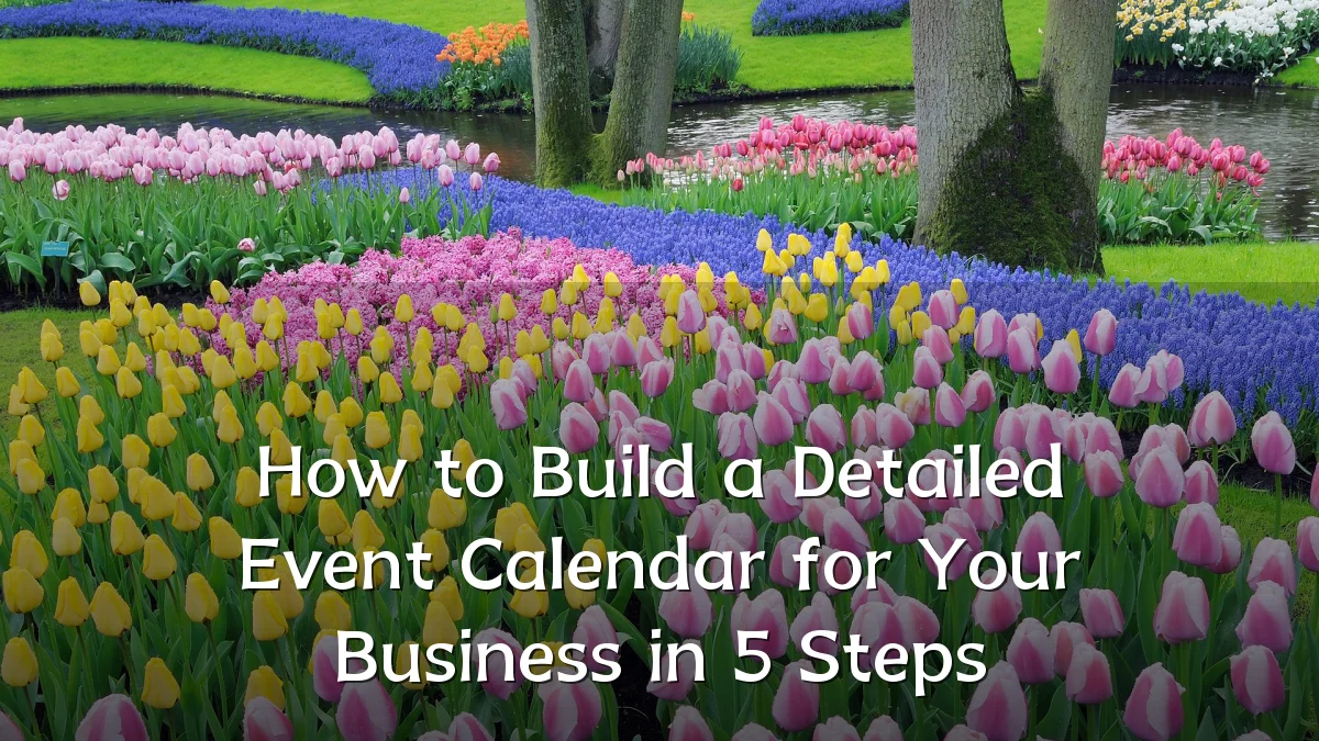 How to Build a Detailed Event Calendar for Your Business in 5 Steps