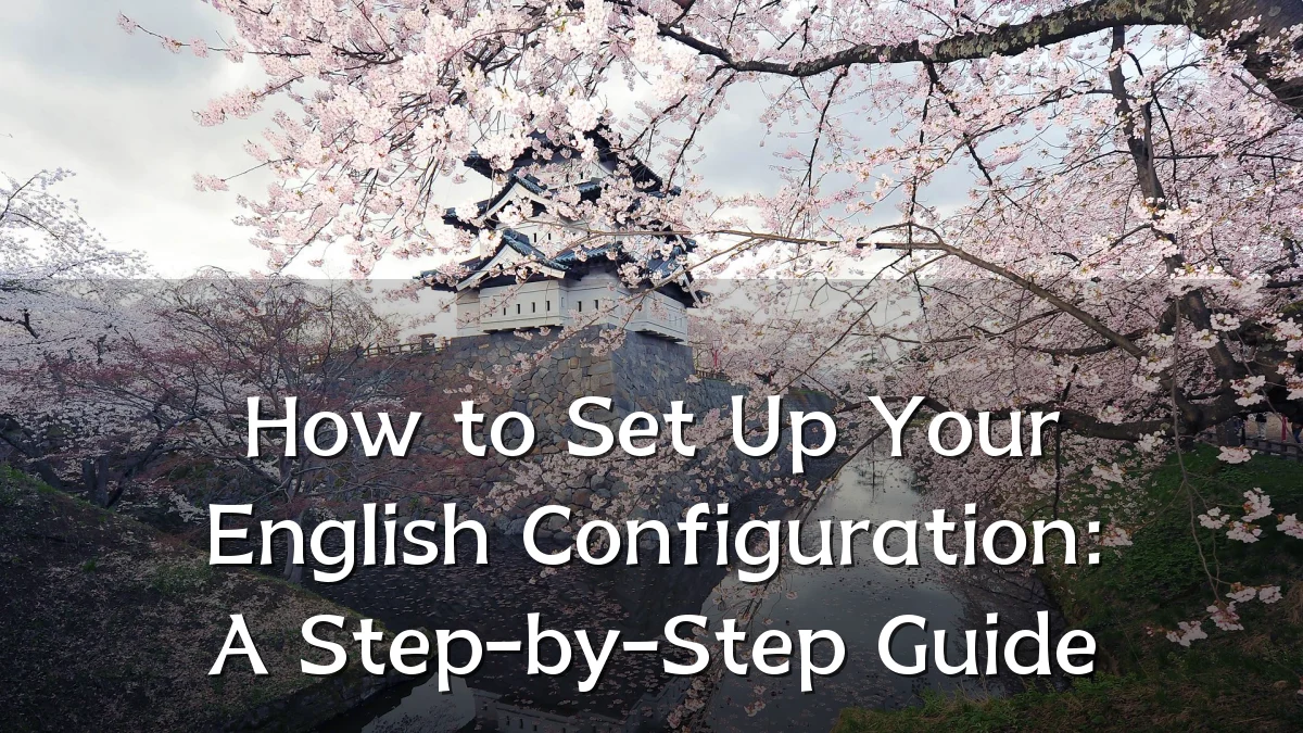How to Set Up Your English Configuration: A Step-by-Step Guide
