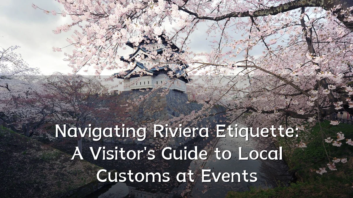 Navigating Riviera Etiquette: A Visitor's Guide to Local Customs at Events