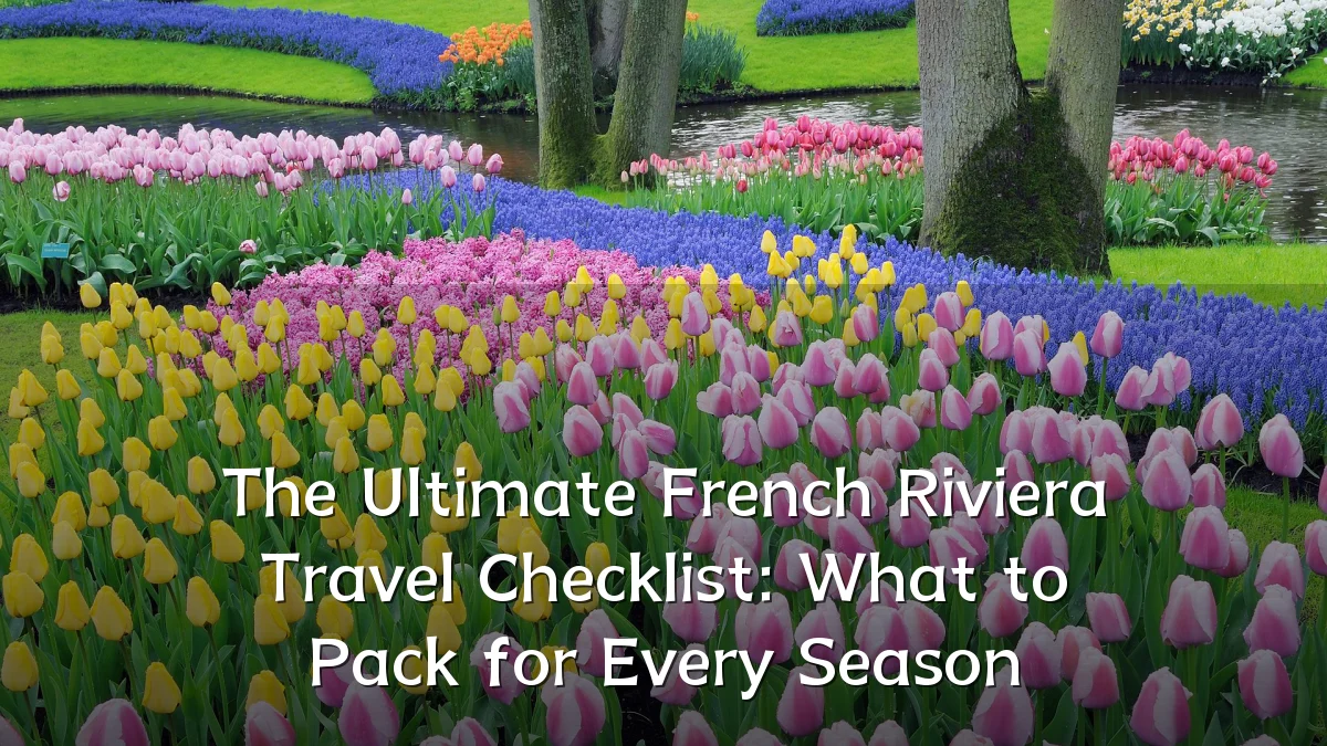 The Ultimate French Riviera Travel Checklist: What to Pack for Every Season