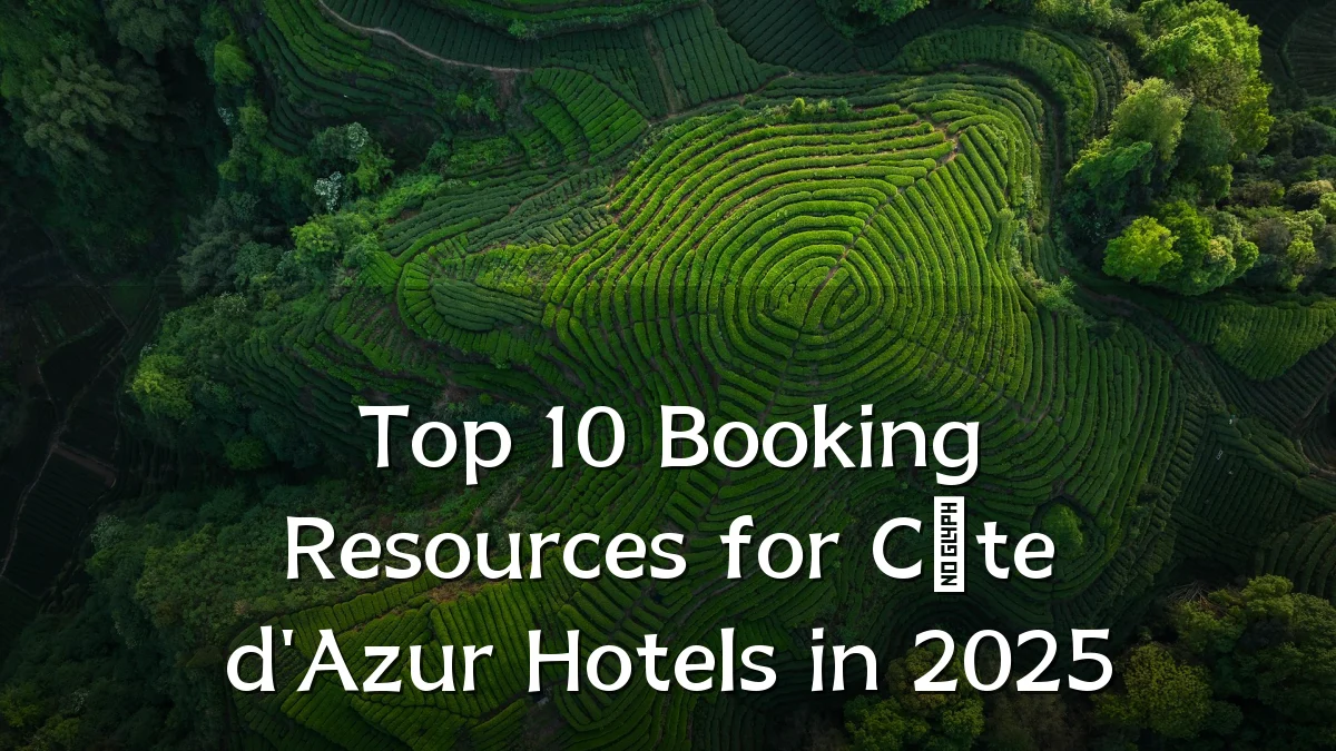 Top 10 Booking Resources for Côte d'Azur Hotels in 2025