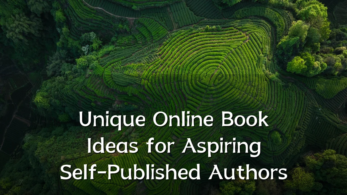 Unique Online Book Ideas for Aspiring Self-Published Authors