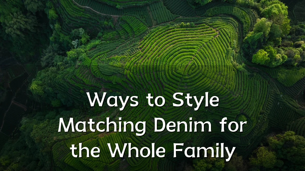 Ways to Style Matching Denim for the Whole Family