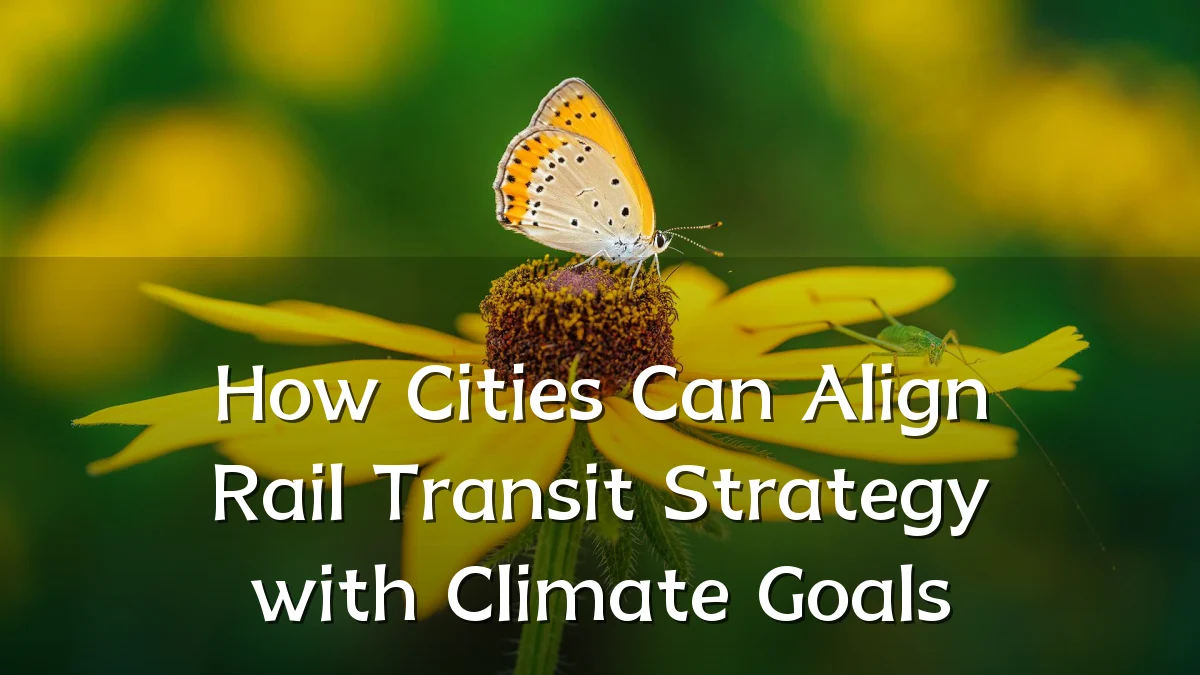 How Cities Can Align Rail Transit Strategy with Climate Goals