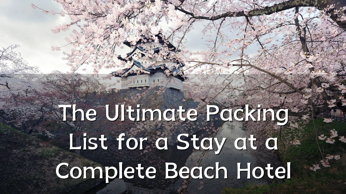 The Ultimate Packing List for a Stay at a Complete Beach Hotel
