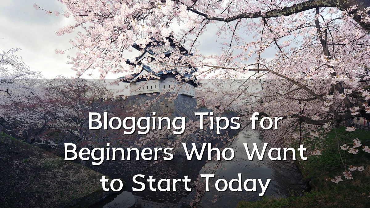 Blogging Tips for Beginners Who Want to Start Today