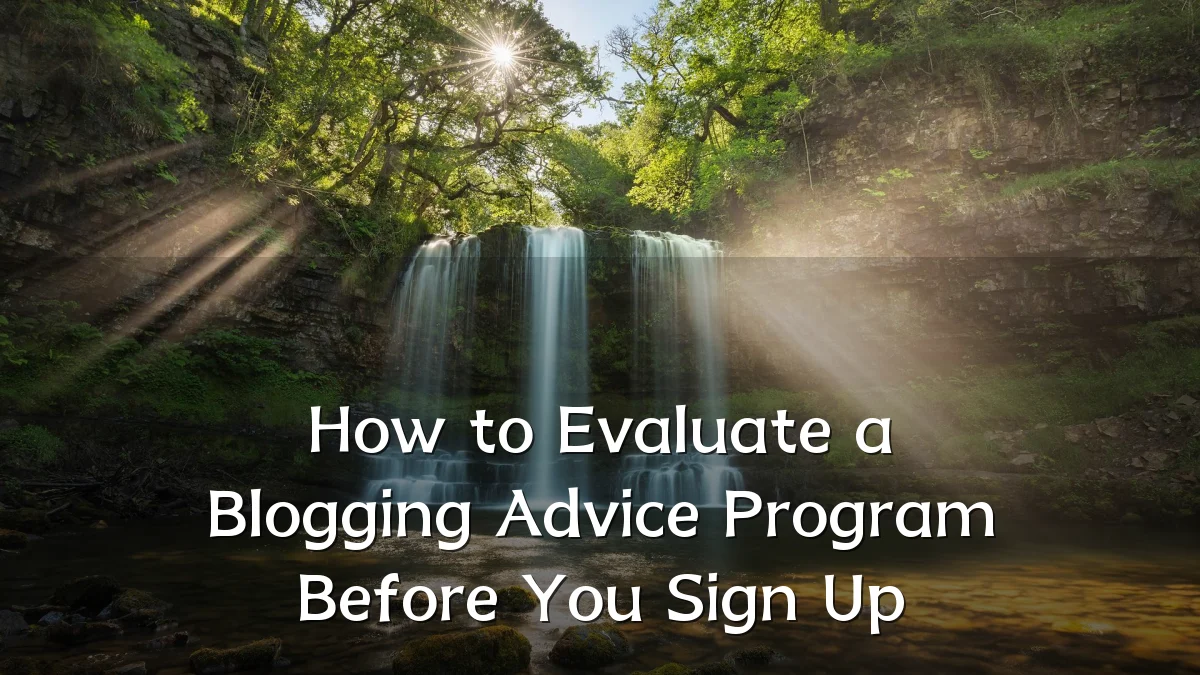 How to Evaluate a Blogging Advice Program Before You Sign Up
