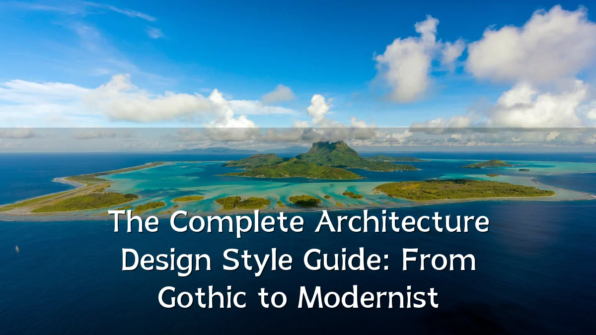 The Complete Architecture Design Style Guide: From Gothic to Modernist